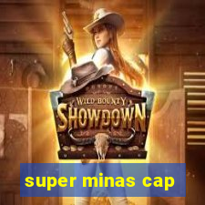 super minas cap